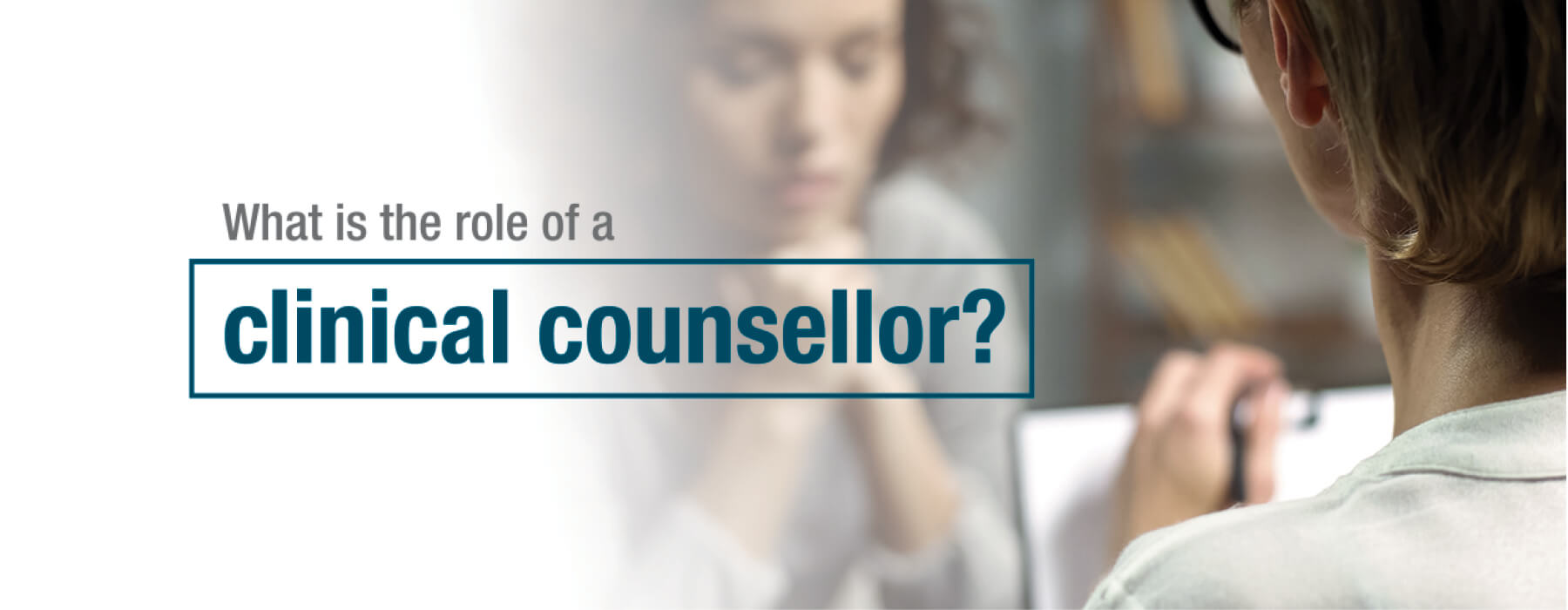 What is the role of a clinical counsellor?
